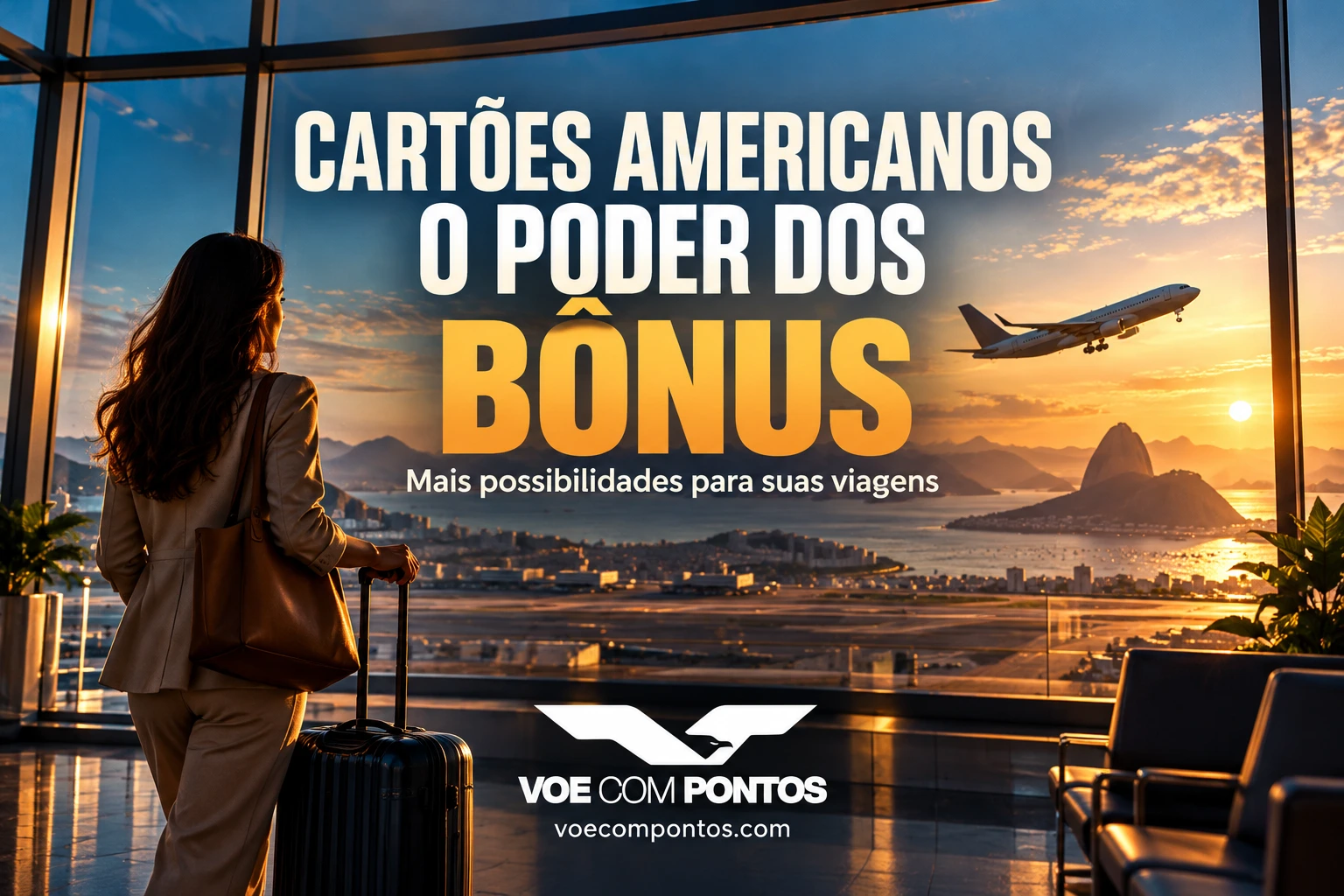 Cartões americanos: o poder dos bônus para ampliar as possibilidades de viagem, com viajante em aeroporto e avião ao pôr do sol.