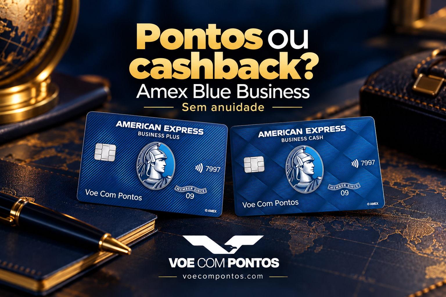 Pontos ou cashback? Amex Blue Business Plus e Cash sem anuidade, em arte Voe Com Pontos