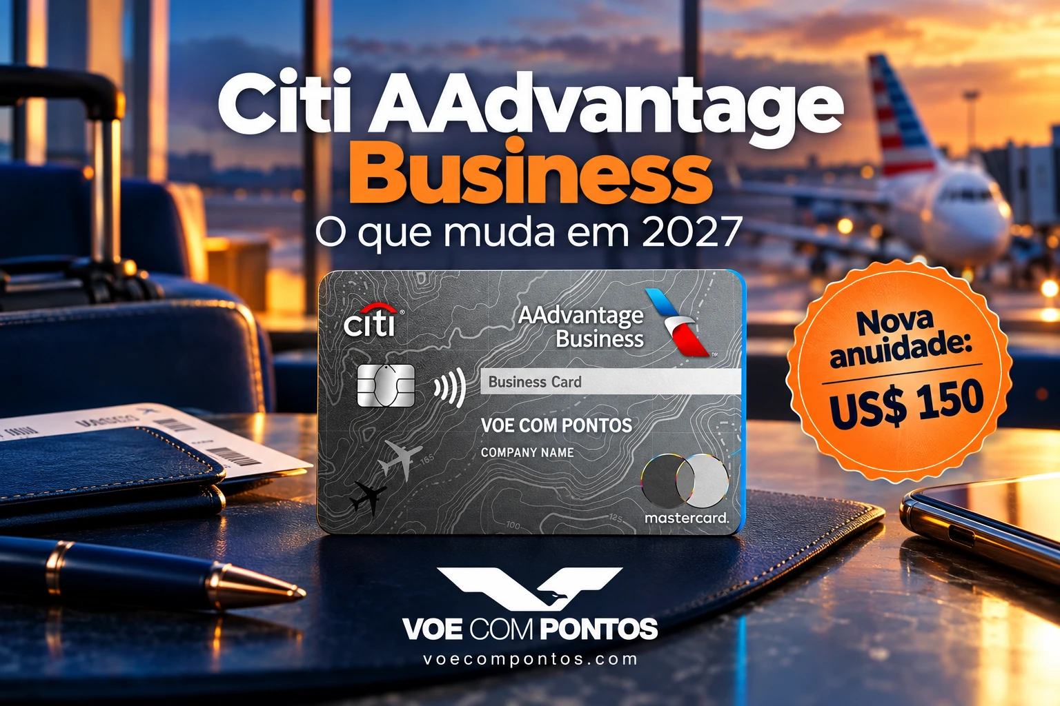 Citi AAdvantage Business: mudanças em 2027 e nova anuidade de US$ 150