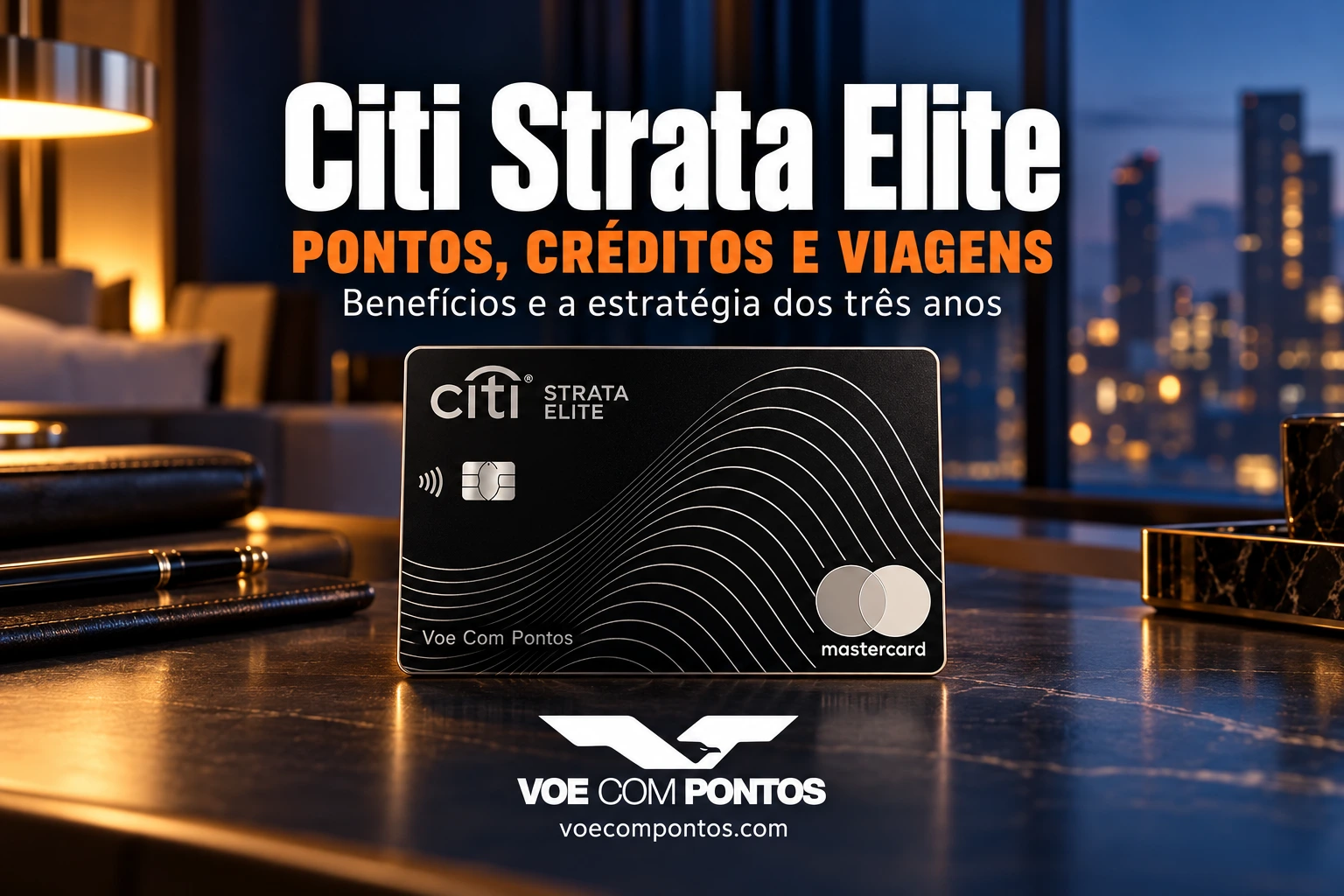 Citi Strata Elite: pontos, créditos e viagens, com cartão e marca Voe Com Pontos.