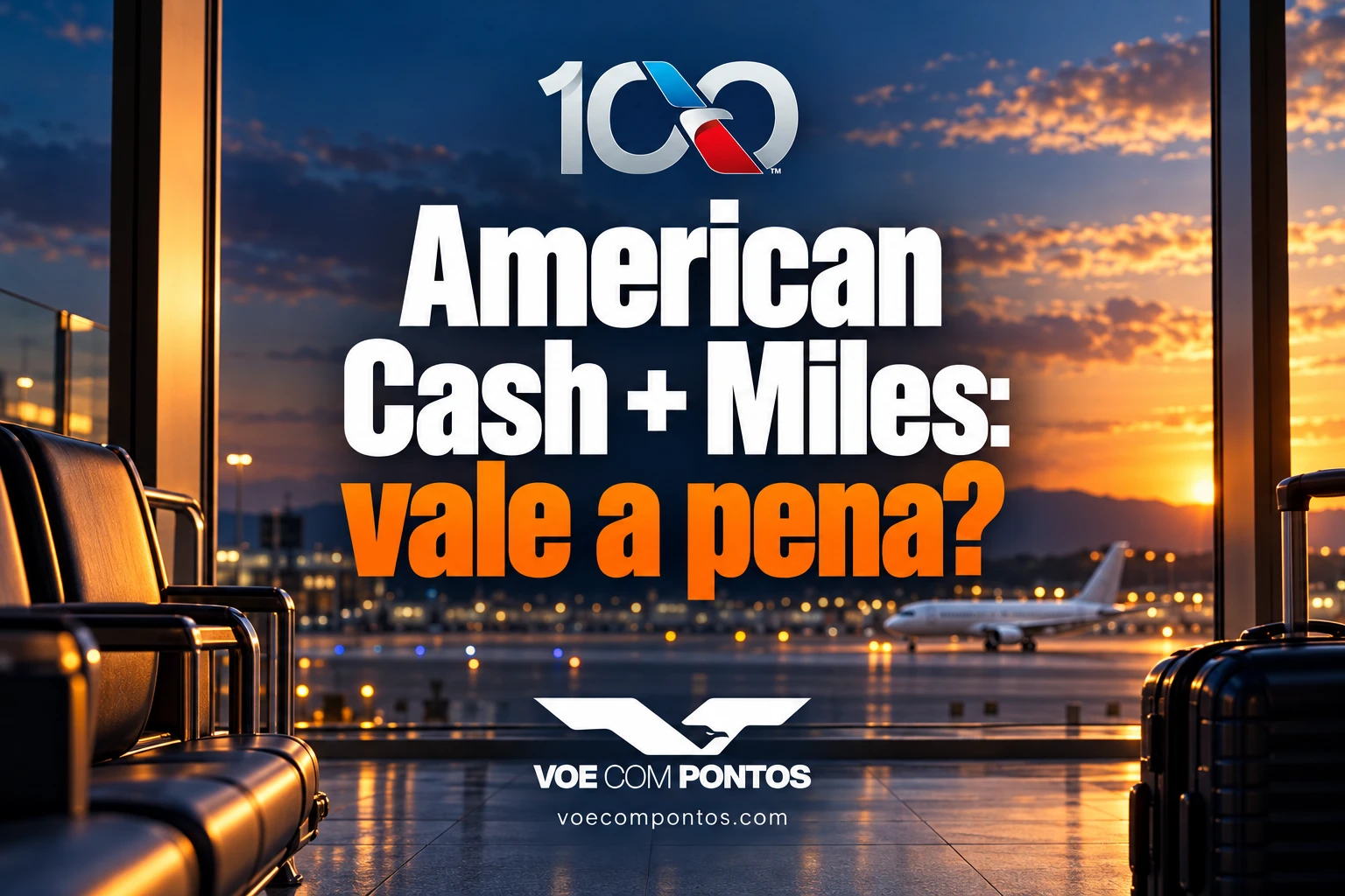 American Cash + Miles: vale a pena? Capa editorial com aeroporto e as marcas American e Voe Com Pontos.