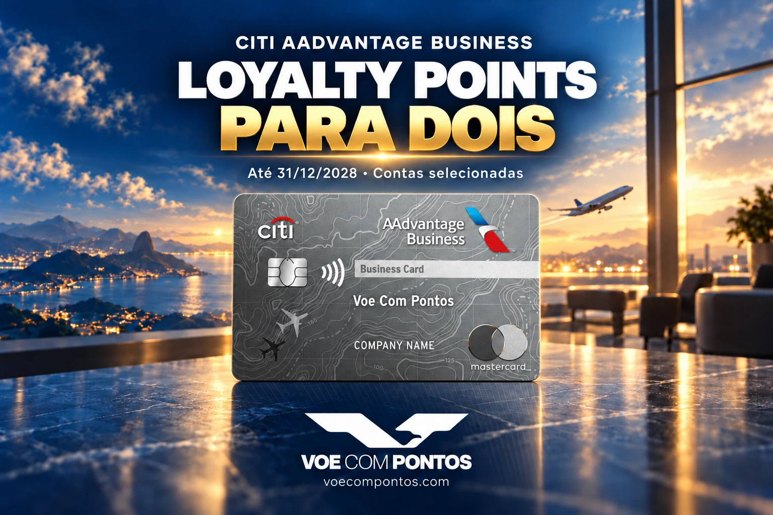 Citi AAdvantage Business com Voe Com Pontos no nome do titular. Loyalty Points para dois até 31/12/2028, em contas selecionadas.