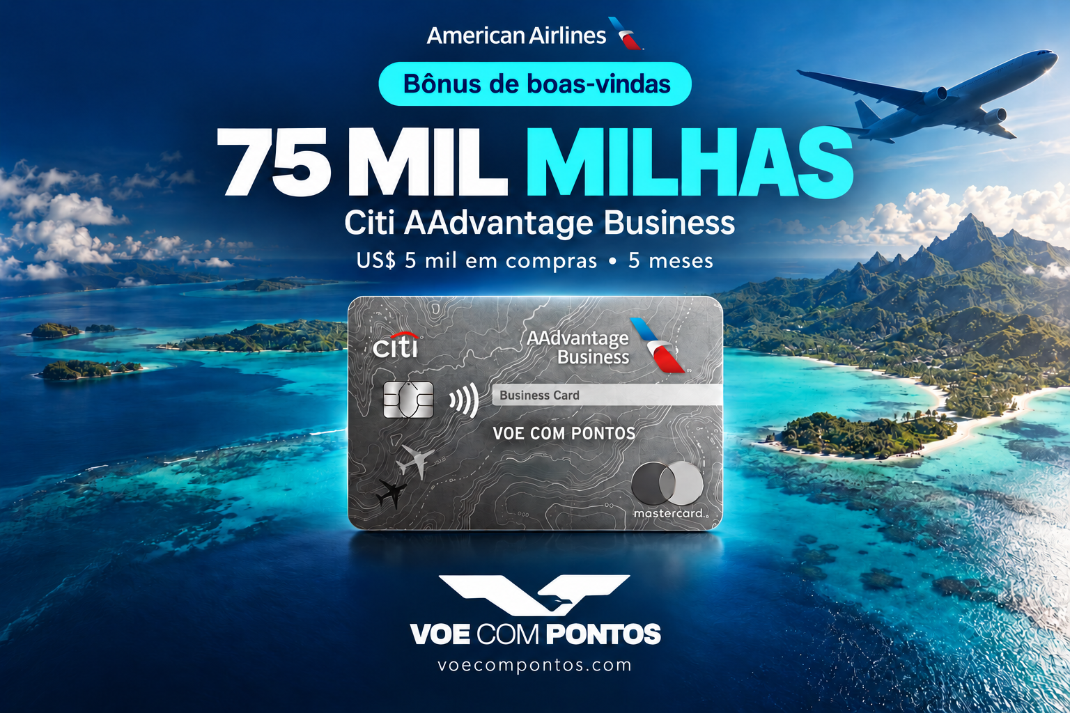 Citi AAdvantage Business: 75 mil milhas, cartão e viagem com American Airlines
