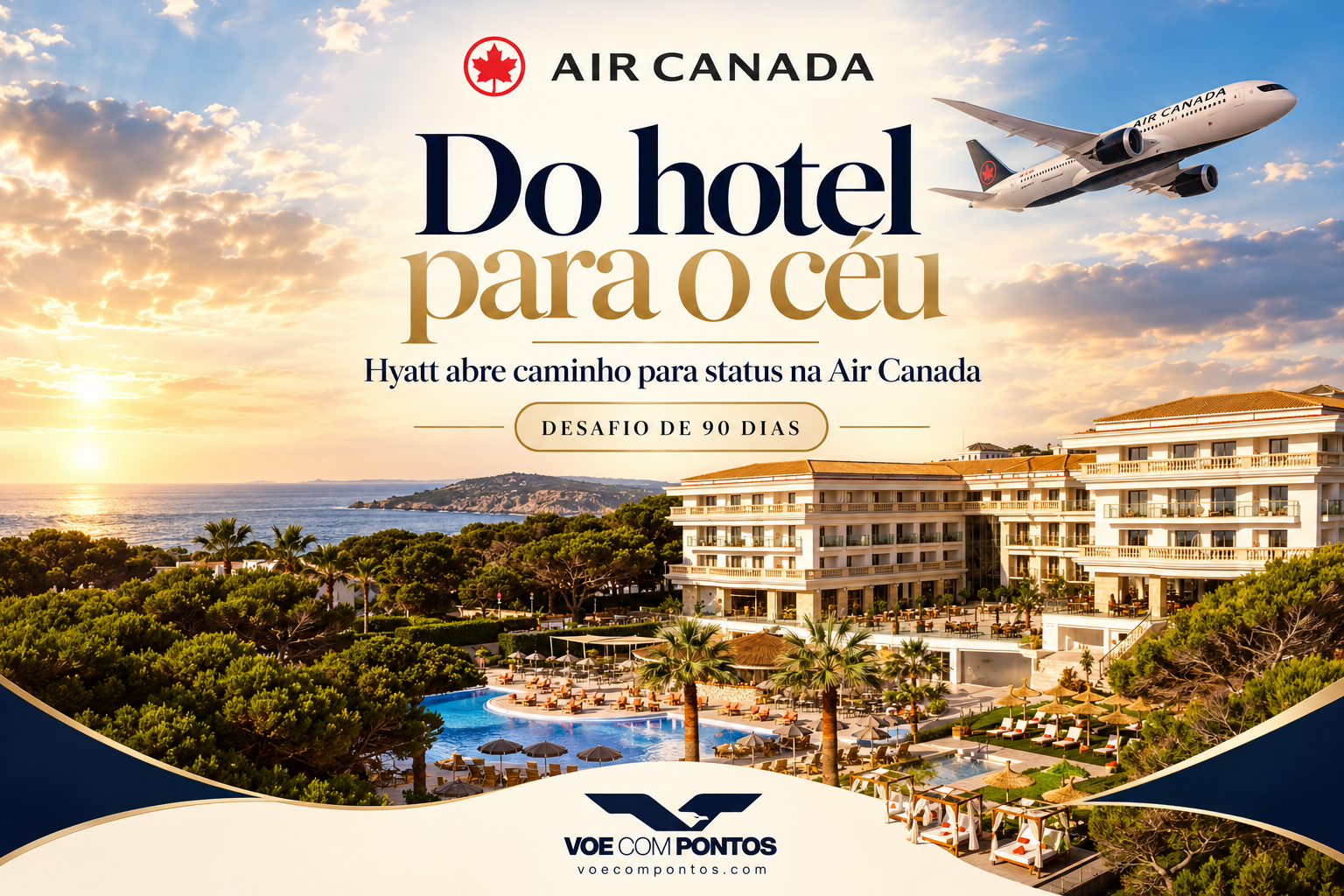 Do hotel para o céu: desafio Hyatt para conquistar status Aeroplan da Air Canada em 90 dias, em arte Voe Com Pontos.