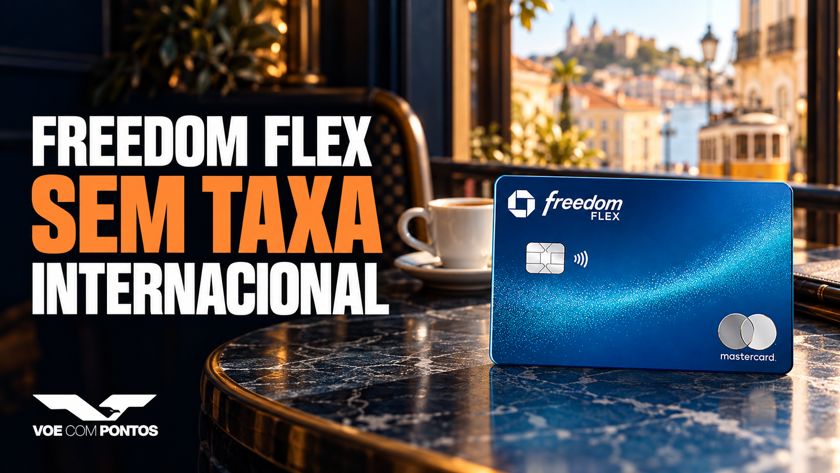 Chase Freedom Flex em café de Lisboa com a chamada Sem taxa internacional, capa Voe Com Pontos.