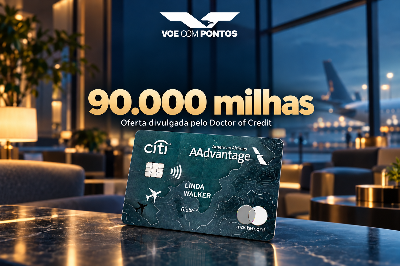 Citi AAdvantage Globe: oferta de 90.000 milhas divulgada pelo Doctor of Credit, com cartão verde e logo Voe com Pontos.