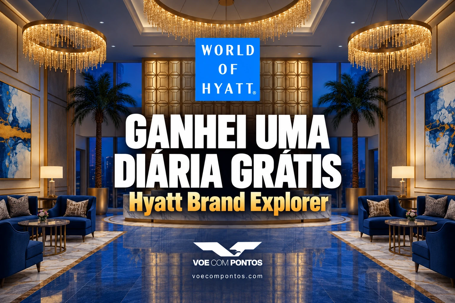 Ganhei uma diária grátis no Hyatt Brand Explorer, em arte Voe Com Pontos com cenário ilustrativo de hotel e marcas World of Hyatt e VCP.