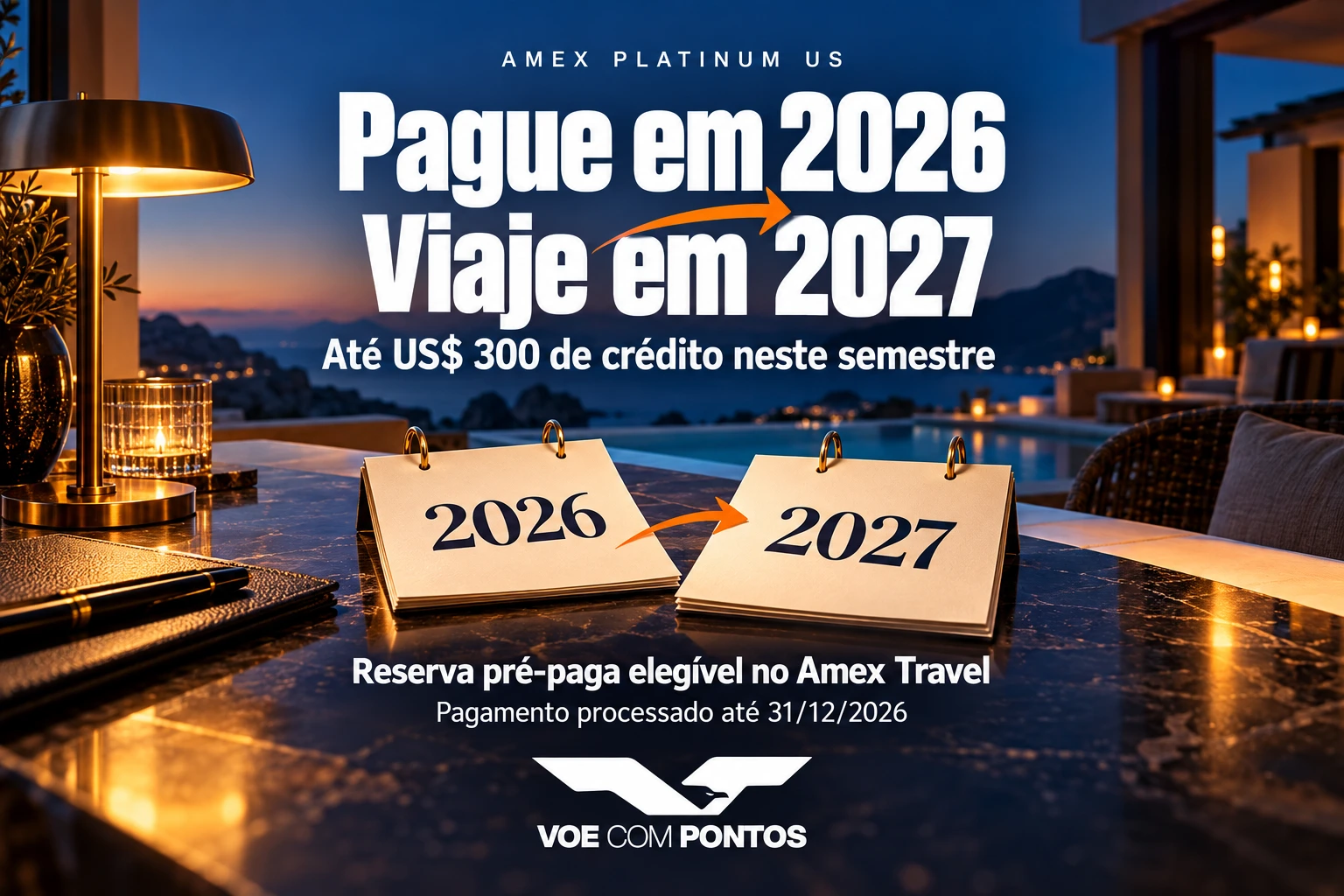 Calendários de 2026 e 2027 ilustram o uso do crédito semestral de até US$ 300 do Amex Platinum US em reserva pré-paga elegível no Amex Travel, paga em 2026 para viagem em 2027.