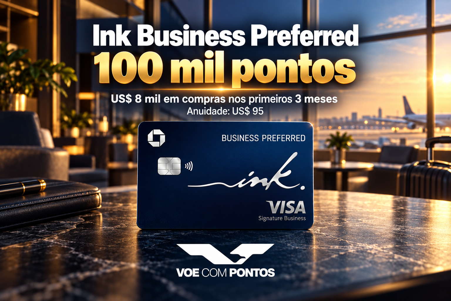 Chase Ink Business Preferred: 100 mil pontos, meta de US$ 8 mil em três meses e anuidade de US$ 95. Arte editorial VCP.